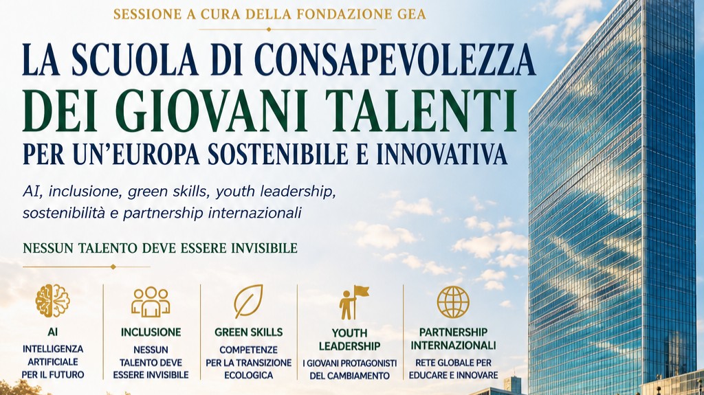 LA SCUOLA DI CONSAPEVOLEZZA DEI TALENTI ARRIVA ALLE NAZIONI UNITE — FONDAZIONE DI COMUNITA' DEL SUD EUROPA "GEA"